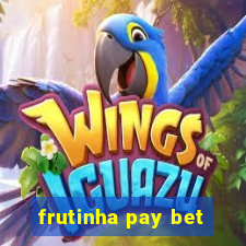 frutinha pay bet